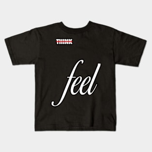 Don't Think, Feel Kids T-Shirt